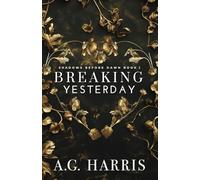 Breaking Yesterday: A Coming of Age Billionaire Boss Romance: 1 (Shadows Before Dawn)