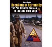 Breakout at Normandy: The 2nd Armored Division in the Land of the Dead