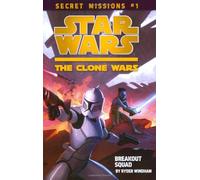 Breakout Squad (Star Wars: the Clone Wars: Secret Missions)
