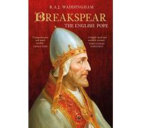 Breakspear: The English Pope Who Went to War