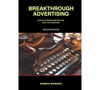 Breakthrough Advertising: Comment Battre Des Records Avec Vos Publicités ! (Collection La Persuasion pour Vendre sur Internet)