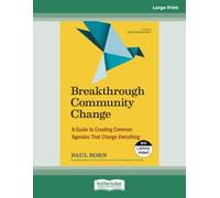 Breakthrough Community Change: A Guide to Creating Common Agendas That Change Everything - Large Print