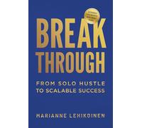 Breakthrough: From Solo Hustle to Scalable Success