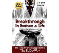Breakthrough In Business and Life: The Secrets for Creating Opportunities - The BuDo-Way