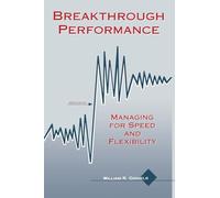 Breakthrough Performance: Managing for Speed and Flexibility
