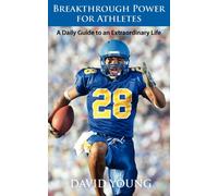 Breakthrough Power for Athletes: A Daily Guide to an Extraordinary Life
