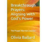 Breakthrough Prayers: Aligning With God's Power: The Prayer Warriors Journal