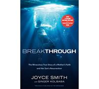 Breakthrough: The Miraculous True Story of a Mother's Faith and Her Child's Resurrection