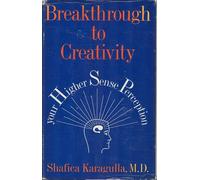 Breakthrough to Creativity: Your Higher Sense Perception