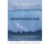 Breakthrough Zone: Harnessing Consumer Creativity for Business Innovation