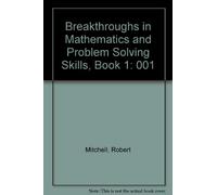Breakthroughs in Mathematics and Problem Solving Skills, Book 1: 001