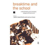 Breaktime and the School: Understanding and Changing Playground Behaviour