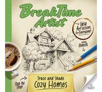 Breaktime Artist: Trace and shade Cozy Homes (BreakTime Artist: Easy Art sessions for Everyone!)