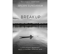 Breakup: A Reporter's Marriage amid a Central African War