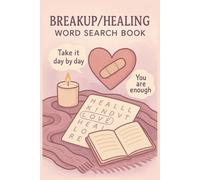 Breakup and Healing: A Reflective Word Search Journey: 55 Word Search Puzzles to Release the Past, Reclaim Yourself, and Heal with Every Word
