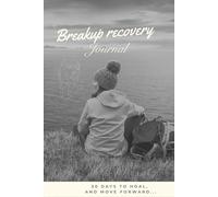 Breakup Recovery Journal- breakup journal for women healing-30 Days to hoal, and move forward.