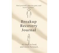 Breakup Recovery Journal- breakup journal for women healing-30 Days to hoal, and move forward.