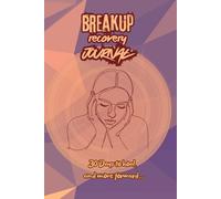 Breakup Recovery Journal- breakup journal for women healing-30 Days to hoal, and move forward.