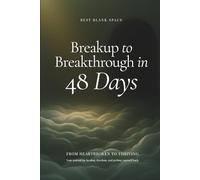 Breakup to Breakthrough in 48 Days (Black and White): From heartbroken to thriving