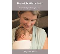Breast, bottle or both: How to feed your baby, your way