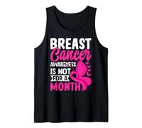 Breast Cancer Awareness is Not for A Month Tank Top