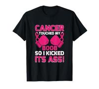 Breast Cancer Awareness Touched My boob So I Kiked Its Ass T-Shirt