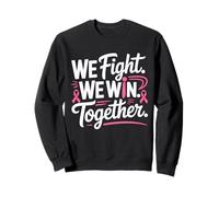 Breast Cancer Awareness We Fight We Win Together Support Sweatshirt