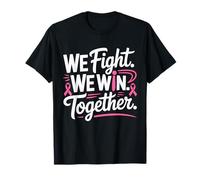 Breast Cancer Awareness We Fight We Win Together Support T-Shirt