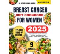 Breast Cancer Diet Cookbook For Women 2025: Rebuild Your Health with 2,500 Days of Immune-Boosting Recipes and an 80-Day Meal Plan (Quick & Healthy Cookbook Series by Dr Theresa D Hinds Ms Rdn)