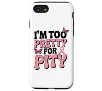 Breast Cancer Fighter Pink Ribbon Too Pretty For Pity Case for iPhone SE (2020) / 7/8