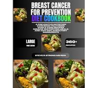 Breast Cancer For Prevention Diet Cookbook: A Preventive Nutrition Cookbook Featuring Whole-Food Recipes, Immune-Supporting Meals, and Anti-Inflammatory Ingredients