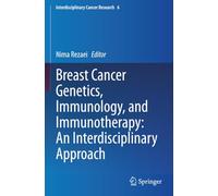 Breast Cancer Genetics, Immunology, and Immunotherapy: An Interdisciplinary Approach (Interdisciplinary Cancer Research)