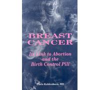 Breast Cancer: Its Link to Abortion and the Birth Control Pill