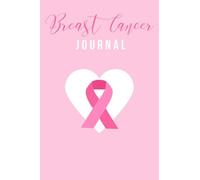Breast Cancer Journal: Blank lined Breast Cancer Journal. Perfect notebook gift for women fighting breast cancer and want to write down their journey, ... 6x9 inches, 120 pages. Breast cancer gifts.