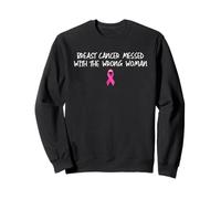Breast Cancer Messed The Wrong Woman Pink Ribbon Sweatshirt