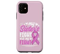 Breast Cancer Pink Ribbon My Sister Fight Awareness Month Case for iPhone 11