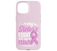 Breast Cancer Pink Ribbon My Sister Fight Awareness Month Case for iPhone 15