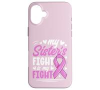 Breast Cancer Pink Ribbon My Sister Fight Awareness Month Case for iPhone 16 Plus