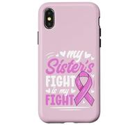 Breast Cancer Pink Ribbon My Sister Fight Awareness Month Case for iPhone X/XS
