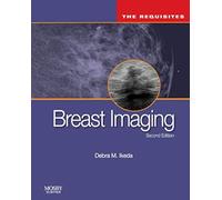 Breast Imaging: The Requisites (Requisites in Radiology)