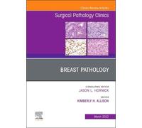 Breast Pathology, An Issue of Surgical Pathology Clinics Volume 15-1