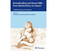 Breastfeeding and Breast Milk - from Biochemistry to Impact : A Multidisciplinary Introduction