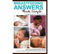 Breastfeeding Answers Made Simple: A Pocket Guide for Helping Mothers