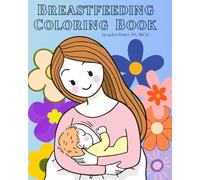 Breastfeeding Coloring Book: An informative, reassuring, and realistic look into the 4th trimester with easy and relaxing illustrations.