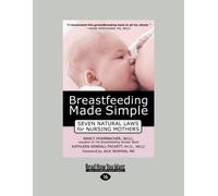 Breastfeeding Made Simple: Seven Natural Laws for Nursing Mothers
