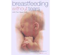 Breast Feeding Without Tears With Clare Byam-Cook [DVD]