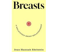 Breasts: A Relatively Brief Relationship - the funny, moving and universally relatable new memoir