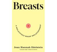 Breasts : A Relatively Brief Relationship - the funny, moving and universally relatable new memoir