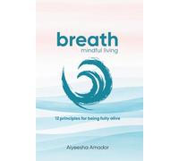 Breath: 12 Principles To Being Fully Alive