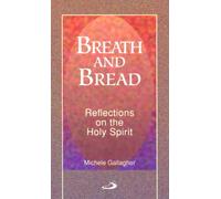 Breath and Bread: Reflections on the Holy Spirit